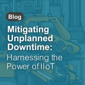 Mitigating unplanned downtime with IIoT