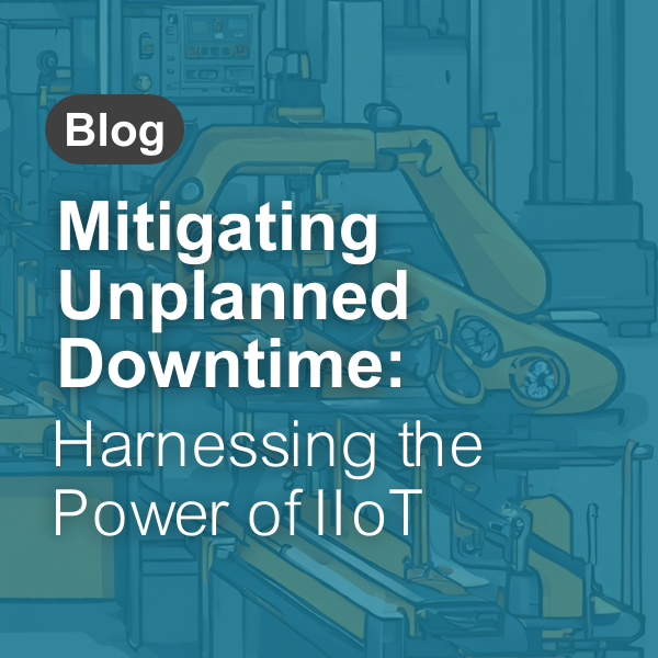 Mitigating unplanned downtime with IIoT