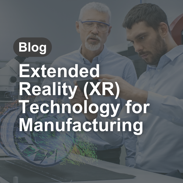 Extended Reality Xr Technology For Manufacturing