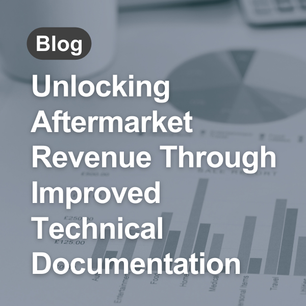 Click to read blog: unlocking aftermarket revenue through improved technical documentation