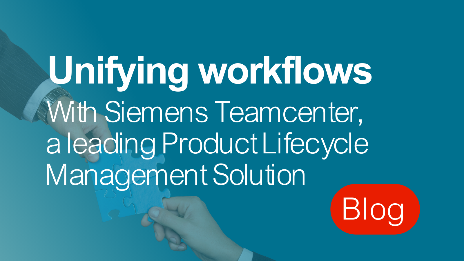 Read a blog on unifying workflows with Siemens Teamcenter, a leading product lifecycle management solution