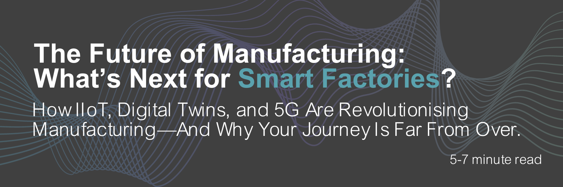 The Future of Manufacturing: What’s Next for Smart Factories?