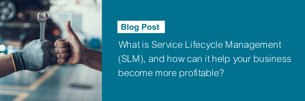 Read the blog: What is Service Lifecycle Management (SLM)